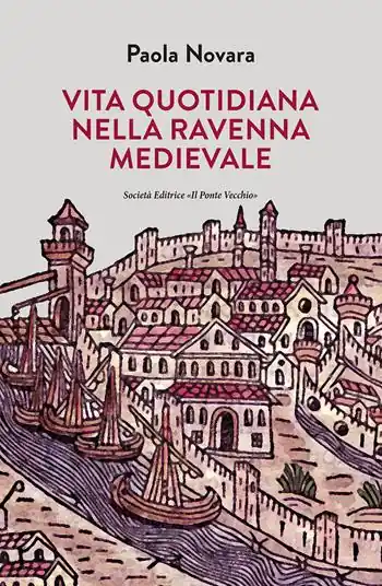 Vita quotidiana nella Ravenna Medievale Offerta Speciale