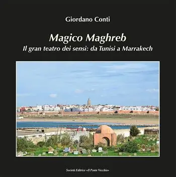 Professionale Magico Maghreb. Il gran teatro dei sensi da Tunisi a Marrakech