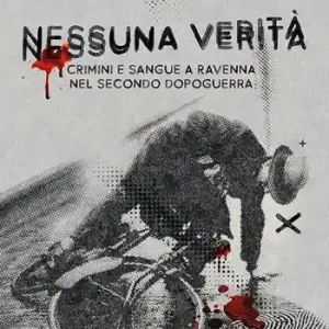 Nessuna verità. Crimini e sangue a Ravenna nel secondo dopoguerra Prezzo Conveniente