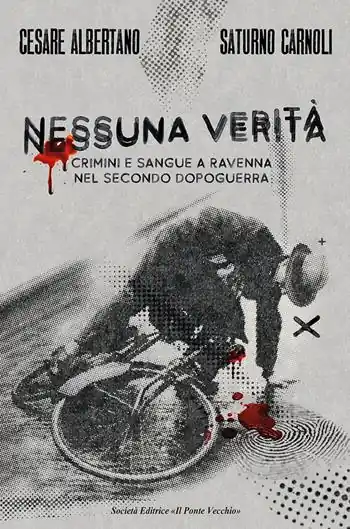 Nessuna verità. Crimini e sangue a Ravenna nel secondo dopoguerra Prezzo Conveniente