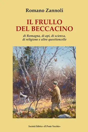 Il frullo del beccacino. Di Romagna, di api, di scienza, di religione e altre questioncelle A Buon Prezzo