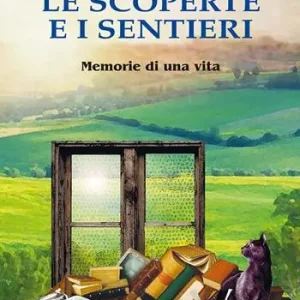 Le scoperte e i sentieri. Memorie di una vita Compra Adesso