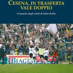 Cesena, in trasferta vale doppio. Cronache dagli stadi di tutta Italia Reso Gratuito