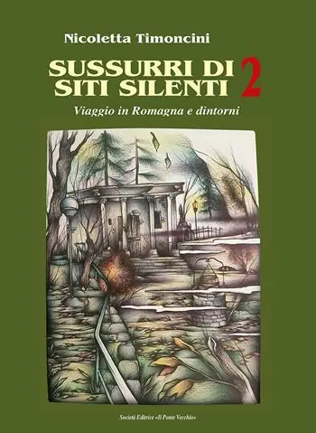 Di Tendenza Sussurri di siti silenti. Viaggio in Romagna e dintorni. Vol. 2