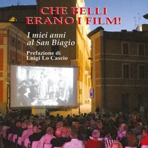 Super Prezzo Che belli erano i film! I miei anni al San Biagio