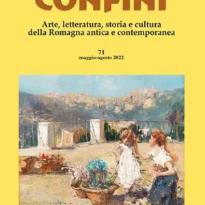 Confini. Arte, letteratura, storia e cultura della Romagna antica e contemporanea. Vol. 71 Offerta Limitata