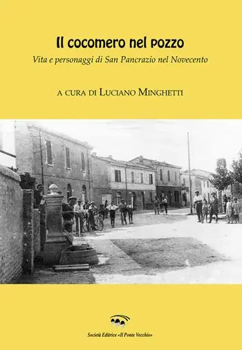 Nuova Collezione Il cocomero nel pozzo. Vita e personaggi di San Pancrazio nel Novecento