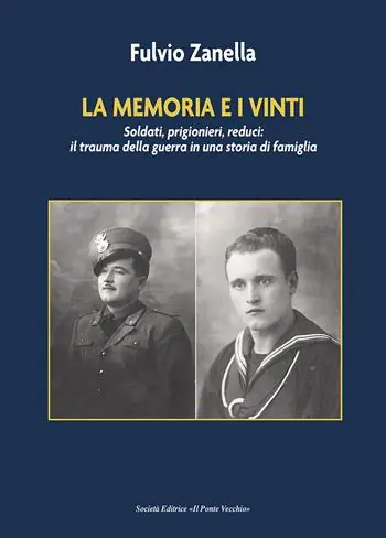 La memoria e i vinti. Soldati, prigionieri, reduci il trauma della guerra in una storia di famiglia Popolare