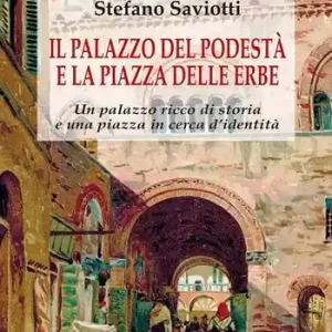 Offerta Lampo Il palazzo del podestà e la piazza delle erbe. Un palazzo ricco di storia e una piazza in cerca d‘identità
