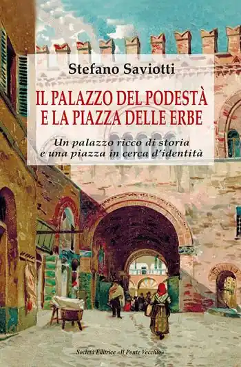Offerta Lampo Il palazzo del podestà e la piazza delle erbe. Un palazzo ricco di storia e una piazza in cerca d‘identità