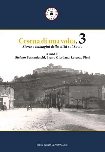 Non Perdere Cesena di una volta. Storie e immagini della città sul Savio. Vol. 3