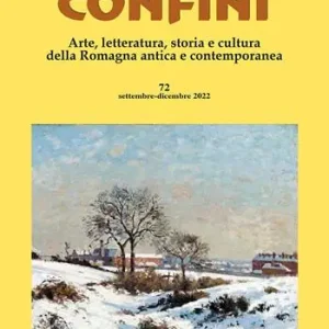 Reso Gratuito Confini. Arte, letteratura, storia e cultura della Romagna antica e contemporanea. Vol. 72