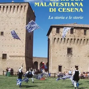 Soddisfatti O Rimborsati La rocca Malatestiana di Cesena. La storia e le storie