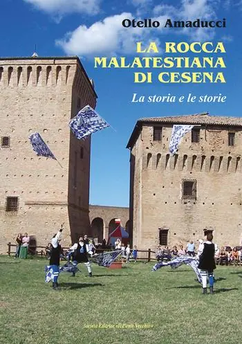 Soddisfatti O Rimborsati La rocca Malatestiana di Cesena. La storia e le storie