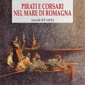Pirati e corsari nel mare di Romagna (secoli XV-XIX) Prezzo Conveniente