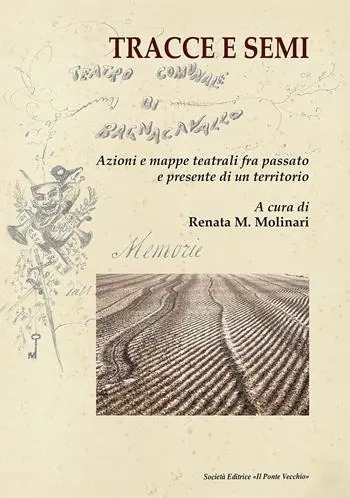 Popolare Tracce e semi. Azioni e mappe teatrali fra passato e presente di un territorio