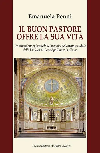 A Buon Prezzo Il buon pastore offre la sua vita. L‘ordinazione episcopale nei mosaici del catino absidale della basilica di Sant‘Apollinare in Classe