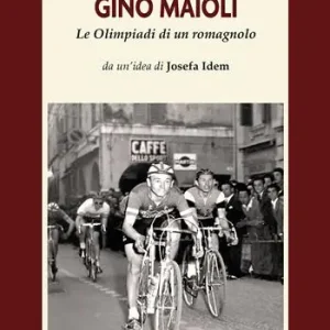 Soddisfatti O Rimborsati Gino Maioli. Le Olimpiadi di un romagnolo