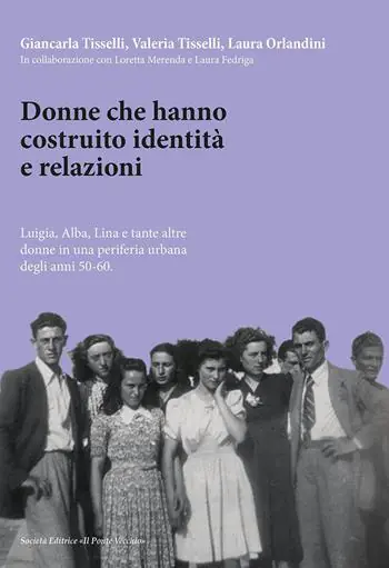 Economico Donne che hanno costruito identità e relazioni. Luigia, Alba, Lina e tante altre donne in una periferia urbana degli anni ‘50-‘60