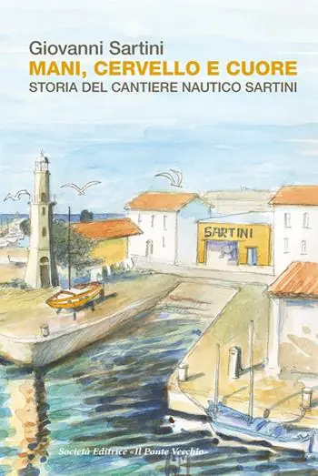 Occasione Mani, cervello e cuore. Storia dei cantieri Sartini