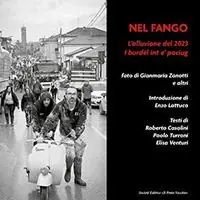 Nel fango. L‘alluvione del 2023. I burdél int e‘ paciug Esclusivo