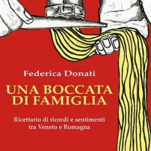 Soddisfatti O Rimborsati Una boccata di famiglia. Ricettario di ricordi e sentimenti tra Veneto e Romagna