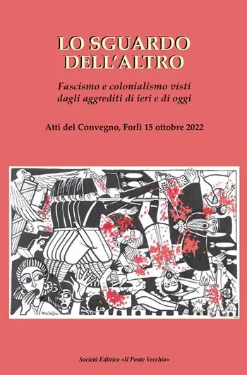Lo sguardo dell‘altro. Fascismo e colonialismo visti dagli aggrediti di ieri e di oggi Compra Oggi Stesso
