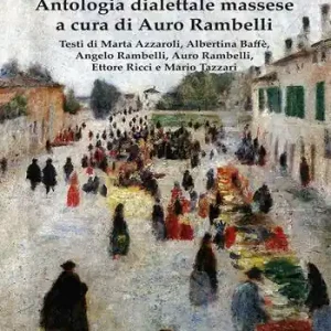 E‘mi paés e la su zénta. Antologia dialettale massese Prezzo Ridotto