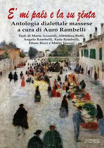 E‘mi paés e la su zénta. Antologia dialettale massese Prezzo Ridotto