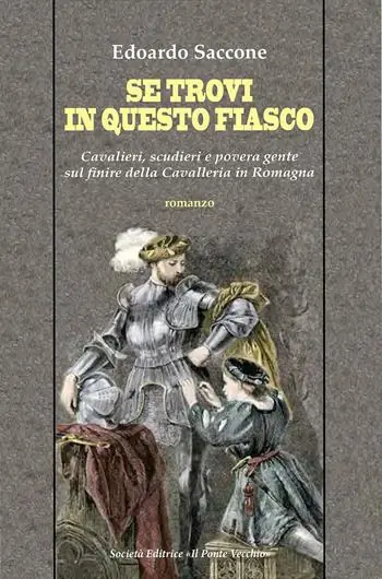 Prezzo Ridotto Se trovi in questo fiasco. Cavalieri, scudieri e povera gente sul finire della Cavalleria in Romagna