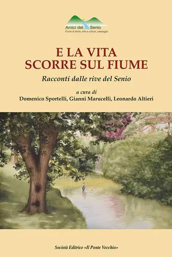 Quantità Limitata E la vita scorre sul fiume. Racconti dalle rive del Senio