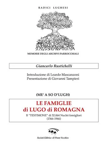 Direttamente Dal Produttore Le famiglie di Lugo di Romagna. Il «testimone» di 32.064 nuclei famigliari (1566-1966)