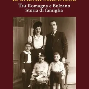 Il bazar milanese. Tra Romagna e Bolzano. Storia di famiglia Offerta Del Giorno