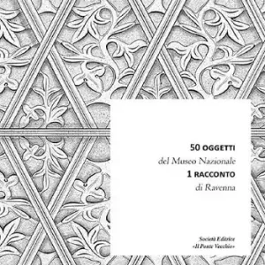 50 oggetti del Museo Nazionale. 1 racconto di Ravenna Compra Adesso