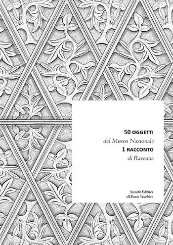 50 oggetti del Museo Nazionale. 1 racconto di Ravenna Compra Adesso