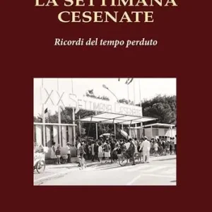 La settimana cesenate. Ricordi del tempo perduto Prezzo Scontato