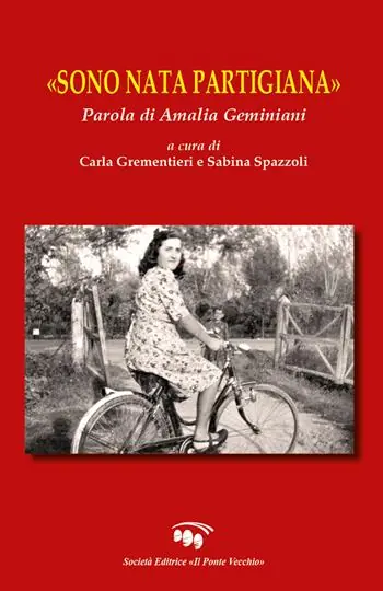 «Sono nata partigiana». Parola di Amalia Geminiani Solo Oggi