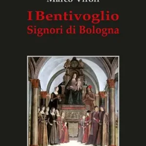 I Bentivoglio. Signori di Bologna Super Prezzo