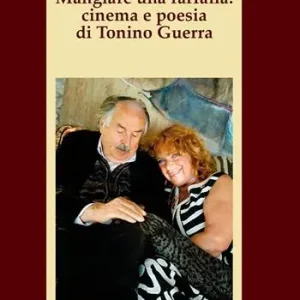 Solo Oggi Mangiare una farfalla cinema e poesia di Tonino Guerra
