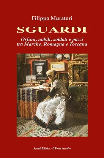 Ultima Occasione Sguardi. Orfani, nobili, soldati e pazzi tra Marche, Romagna e Toscana