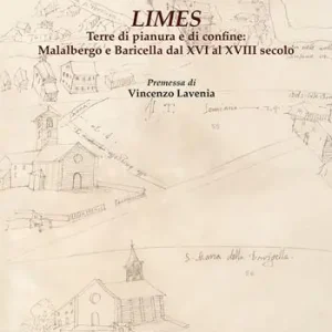 Limes. Terre di pianura e di confine Malalbergo e Baricella dal XVI al XVIII secolo Reso Gratuito