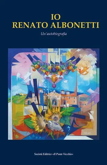 Ultima Occasione Io Renato Albonetti. Un‘autobiografia