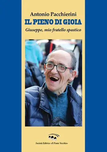 Prezzo Ridotto Il pieno di gioia. Giuseppe, mio fratello spastico