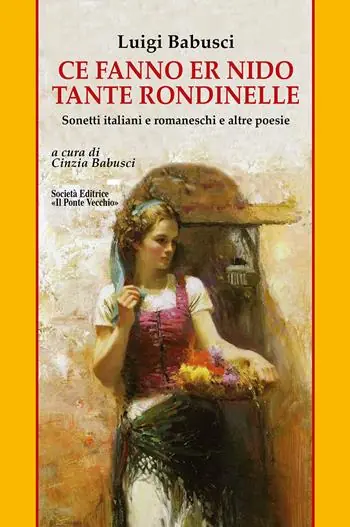 Ce fanno er nido tante rondinelle. Sonetti italiani e romaneschi e altre poesie Acquista Ora
