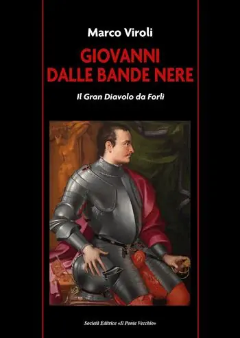 Giovanni dalle Bande Nere. Il Gran Diavolo da Forlì Spedito Oggi