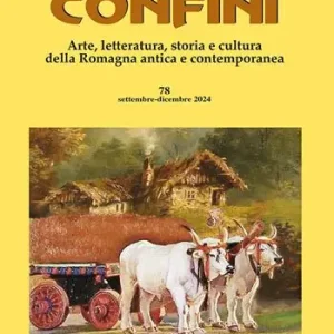 Scelto Dai Clienti Confini. Arte, letteratura, storia e cultura della Romagna antica e contemporanea. Vol. 78