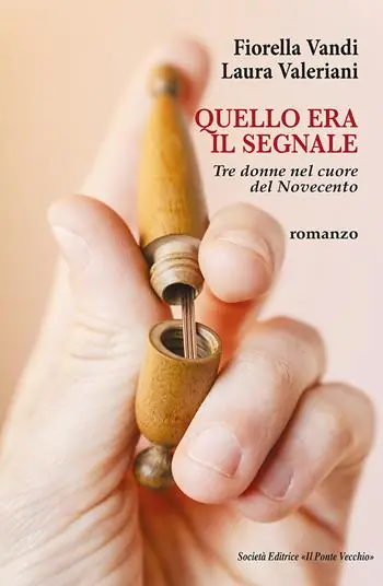 Quello era il segnale. Tre donne nel cuore del Novecento Offerta Limitata