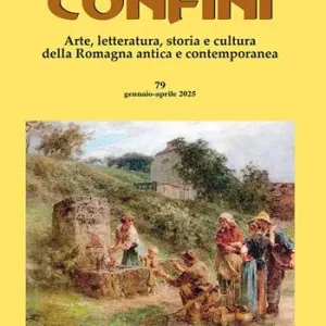 Confini. Arte, letteratura, storia e cultura della Romagna antica e contemporanea. Vol. 79 Prezzo Conveniente