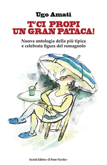 T‘ci propi un gran pataca! Nuova ontologia della più tipica e celebrata figura del romagnolo Ordina Subito
