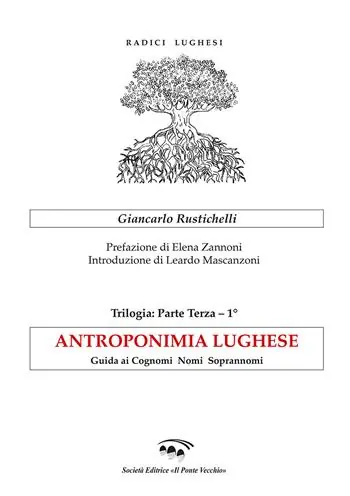 Antroponimia lughese. Guida ai cognomi nomi soprannomi Quantità Limitata